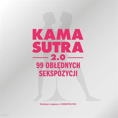 kamasutra cena|Kamasutra 2.0. 99 obłędnych sekspozycji .